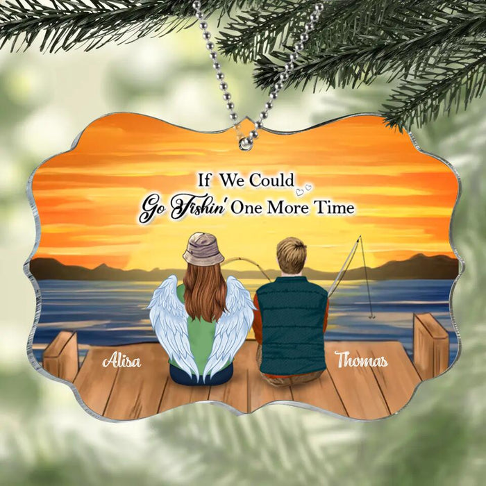 Personalized Fishing Acrylic Ornament - Memorial Gift Idea Christmas/Family - If We Could Go Fishing One More Time