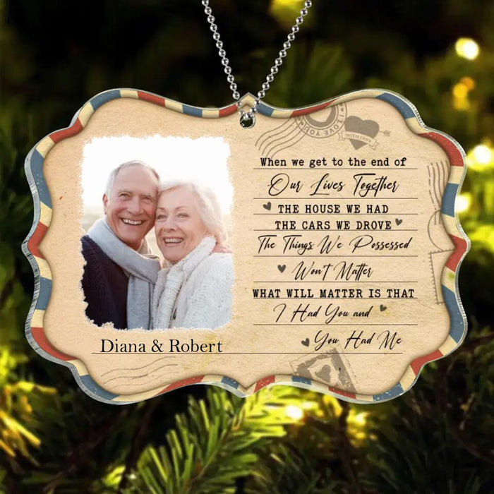 Personalized Custom Photo Couple Rectangle Acrylic Ornament - Memorial Gift Idea For Couple - When We Get To The End Of Our Lives Together