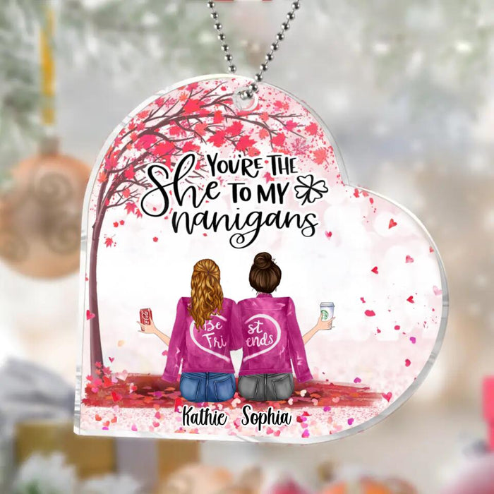 Personalized Besties Acrylic Ornament - Up to 5 Girls - Gift Idea For Friends/Sisters/Besties - You're The She To My Nanigans