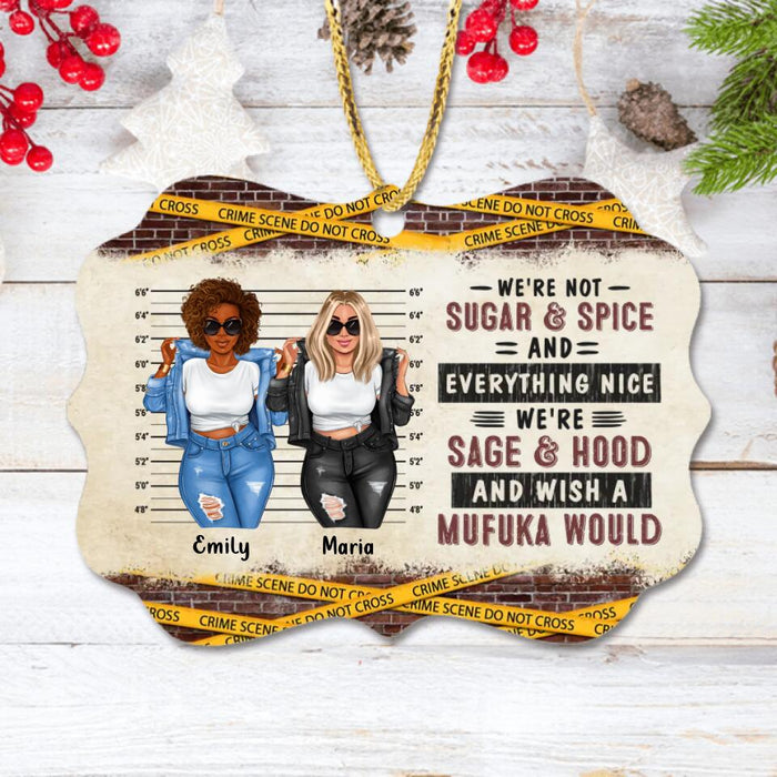 Personalized Friends Rectangle Wooden Ornament - Christmas Gift Idea For Friends - We're Not Sugar & Spice And Everything Nice We're Sage & Hood And Wish A Mufuka Would