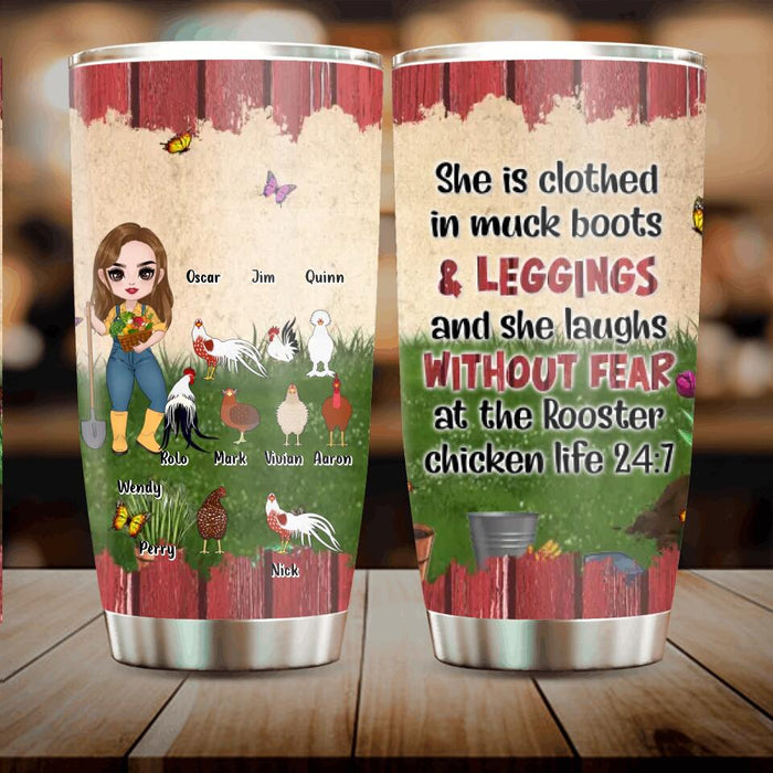 Personalized Chicken Tumbler - Up to 9 Chickens - Gift Idea For Chicken Lovers - She Is Clothed In Muck Boots & Leggings And She Laughs Without Fear At The Rooster Chicken Life