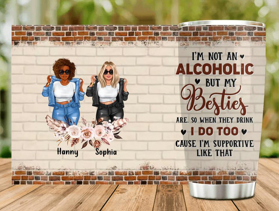 Personalized Besties Tumbler - Up to 4 Girls - Christmas Gift Idea For Friends - I'm Not An Alcoholic But My Besties Are