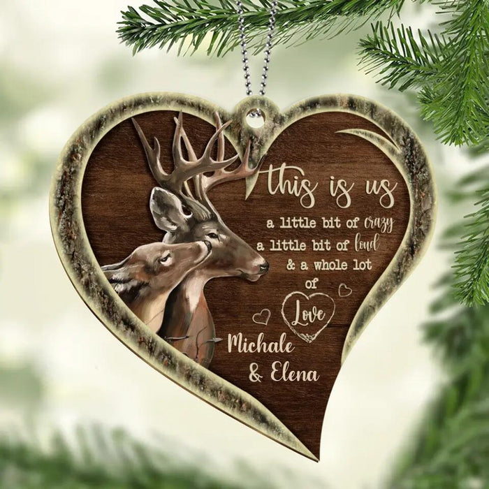 Personalized Hunting Wooden Ornament - Gift Idea For Couple/Hunting Lover - This Is Us A Little Bit Of Crazy, A Little Bit Of Loud & A Whole Lot Of Love