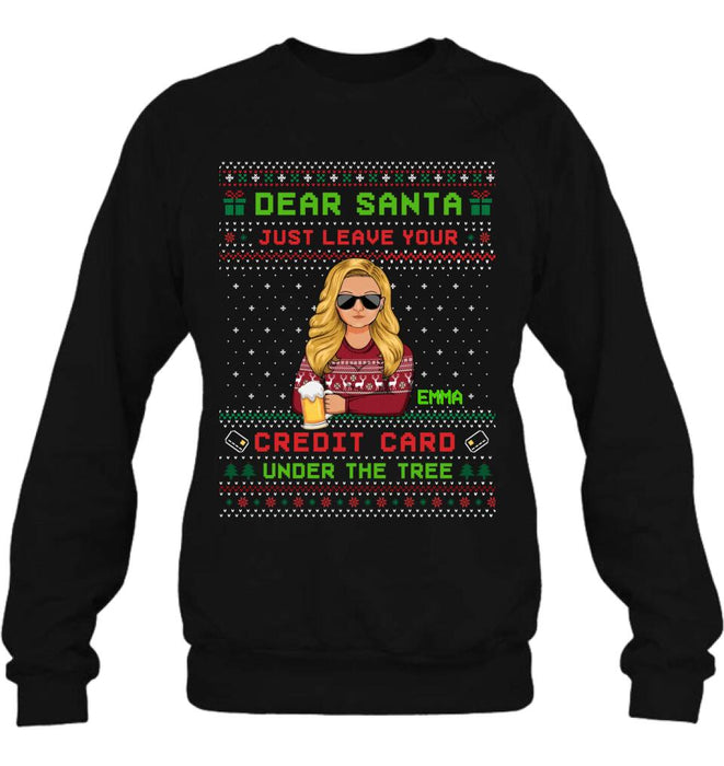 Personalized Christmas T-Shirt/Long Sleeve/Sweatshirt/Hoodie - Gift For Christmas/Friend/Daughter - Dear Santa Just Leave Your Credit Card Under The Tree