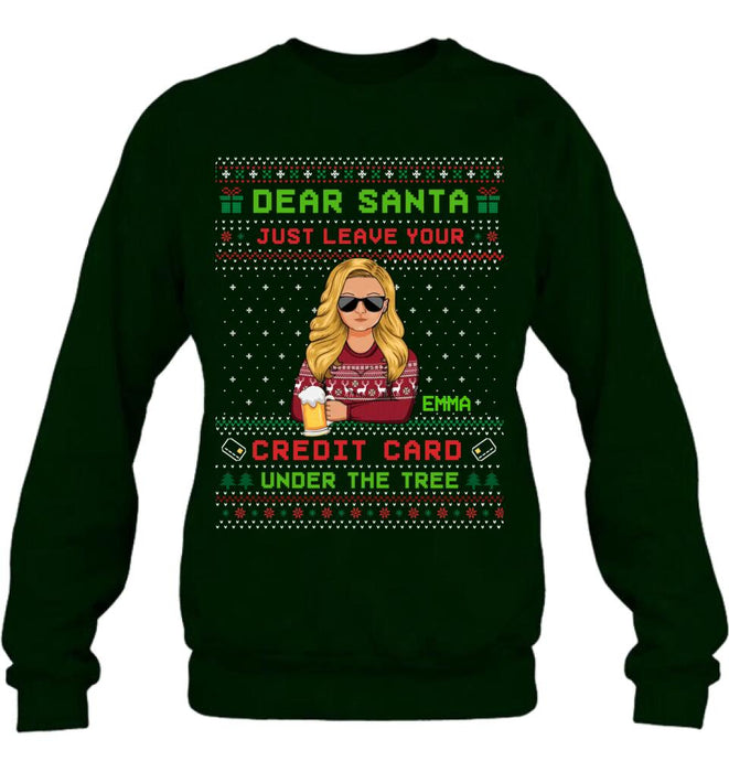 Personalized Christmas T-Shirt/Long Sleeve/Sweatshirt/Hoodie - Gift For Christmas/Friend/Daughter - Dear Santa Just Leave Your Credit Card Under The Tree