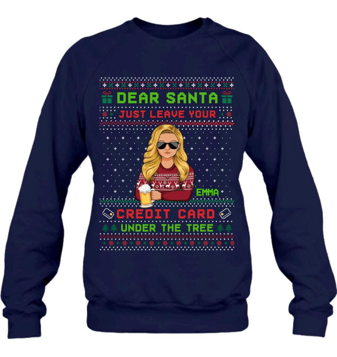 Personalized Christmas T-Shirt/Long Sleeve/Sweatshirt/Hoodie - Gift For Christmas/Friend/Daughter - Dear Santa Just Leave Your Credit Card Under The Tree