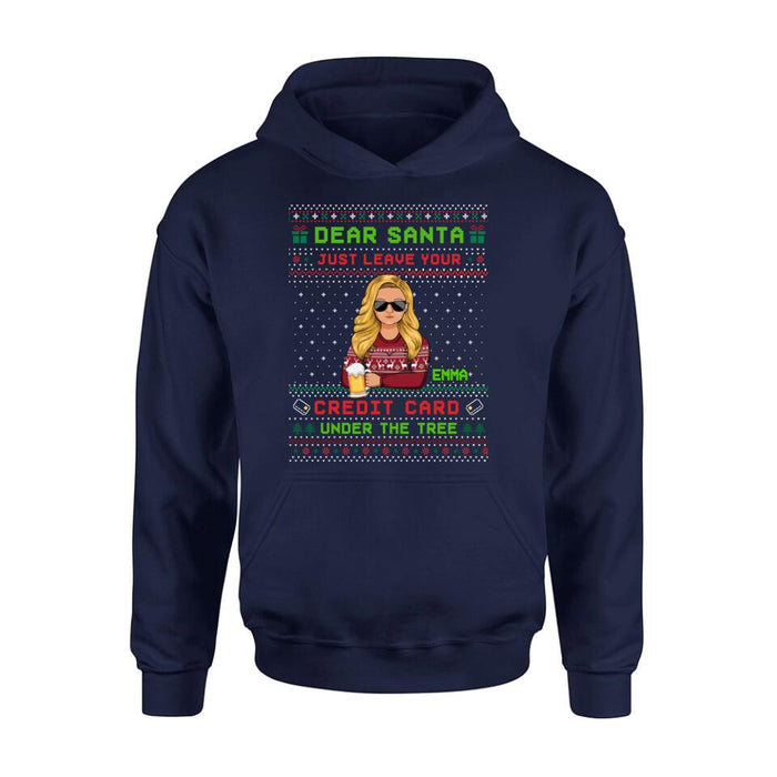 Personalized Christmas T-Shirt/Long Sleeve/Sweatshirt/Hoodie - Gift For Christmas/Friend/Daughter - Dear Santa Just Leave Your Credit Card Under The Tree