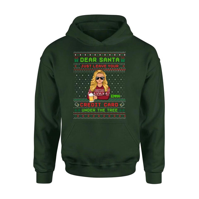 Personalized Christmas T-Shirt/Long Sleeve/Sweatshirt/Hoodie - Gift For Christmas/Friend/Daughter - Dear Santa Just Leave Your Credit Card Under The Tree