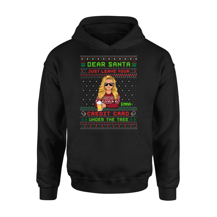 Personalized Christmas T-Shirt/Long Sleeve/Sweatshirt/Hoodie - Gift For Christmas/Friend/Daughter - Dear Santa Just Leave Your Credit Card Under The Tree