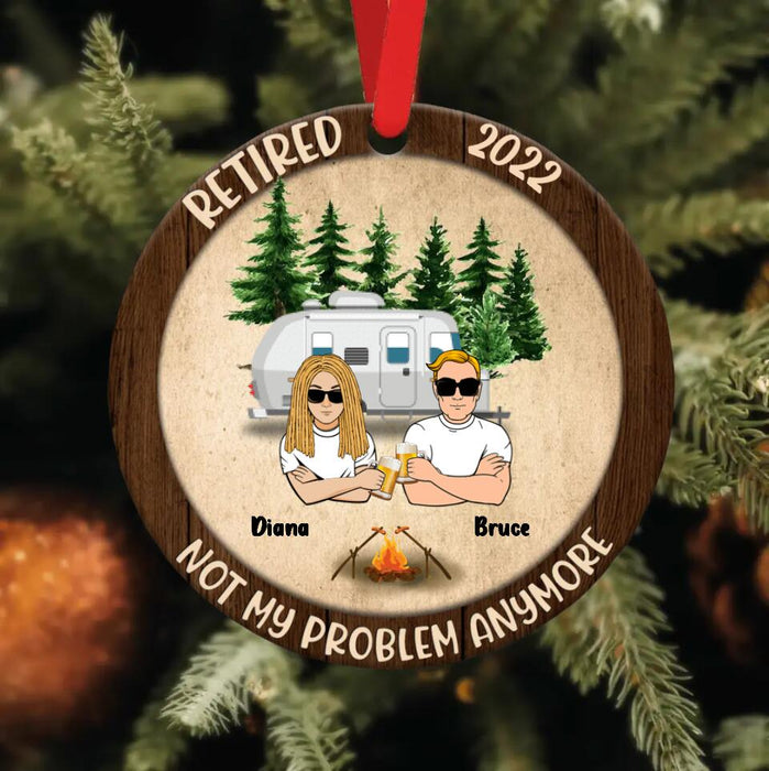 Personalized Couple Circle Wooden Ornament - Gift Idea For Couple/Camping Lovers - Retired 2022, Not My Problem Anymore
