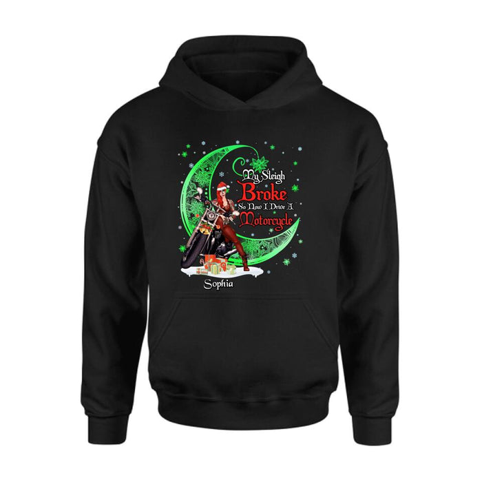 Personalized Christmas Biker Girl Shirt - Gift Idea For Biker Lovers/Christmas - My Sleigh Broke So Now I Drive A Motorcycle