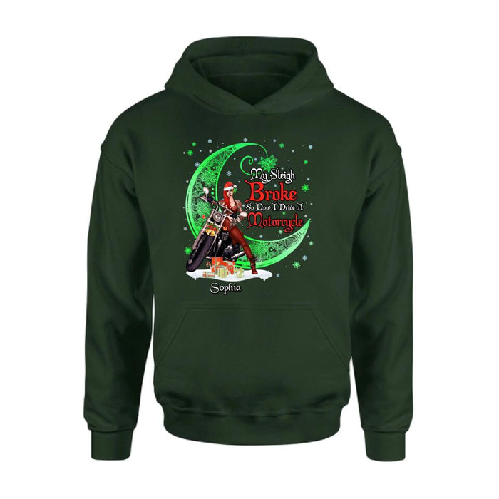 Personalized Christmas Biker Girl Shirt - Gift Idea For Biker Lovers/Christmas - My Sleigh Broke So Now I Drive A Motorcycle