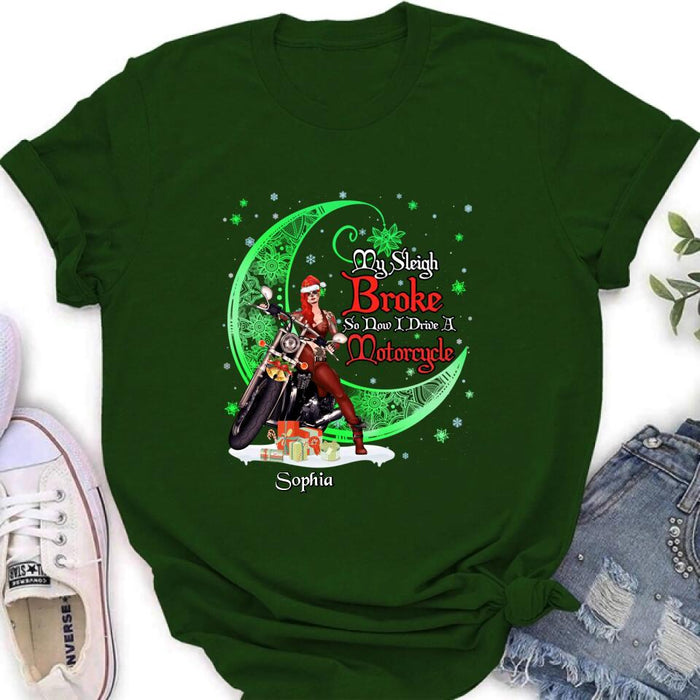 Personalized Christmas Biker Girl Shirt - Gift Idea For Biker Lovers/Christmas - My Sleigh Broke So Now I Drive A Motorcycle
