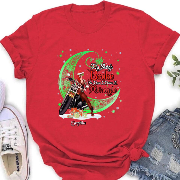 Personalized Christmas Biker Girl Shirt - Gift Idea For Biker Lovers/Christmas - My Sleigh Broke So Now I Drive A Motorcycle