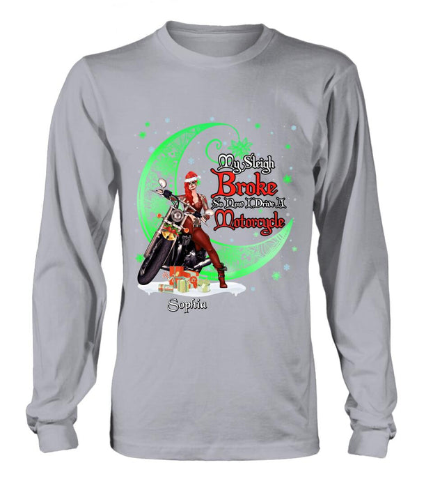 Personalized Christmas Biker Girl Shirt - Gift Idea For Biker Lovers/Christmas - My Sleigh Broke So Now I Drive A Motorcycle