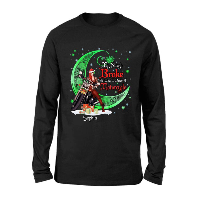 Personalized Christmas Biker Girl Shirt - Gift Idea For Biker Lovers/Christmas - My Sleigh Broke So Now I Drive A Motorcycle