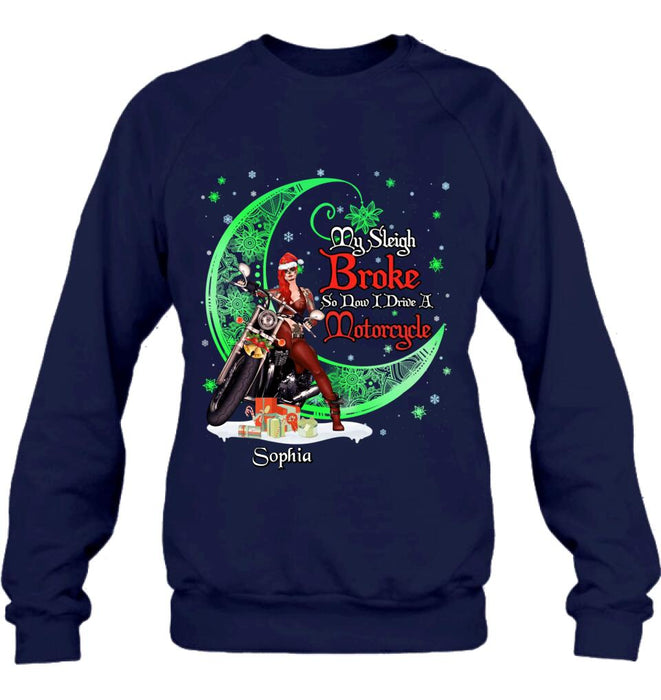 Personalized Christmas Biker Girl Shirt - Gift Idea For Biker Lovers/Christmas - My Sleigh Broke So Now I Drive A Motorcycle
