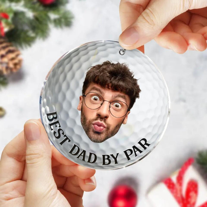 Personalized Christmas Acrylic Ornament - Gift Idea For Dad, Grandpa, Golf Lover - Best Dad By Par