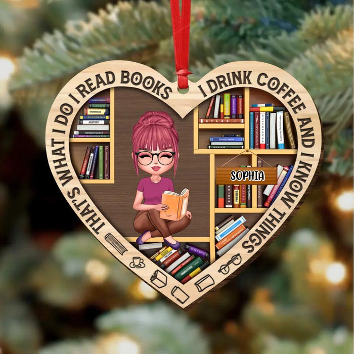 Personalized Bookshelf Wooden Ornament - Christmas Gift For Book Lover - That's What I Do I Read Books I Drink Coffee & I Know Things