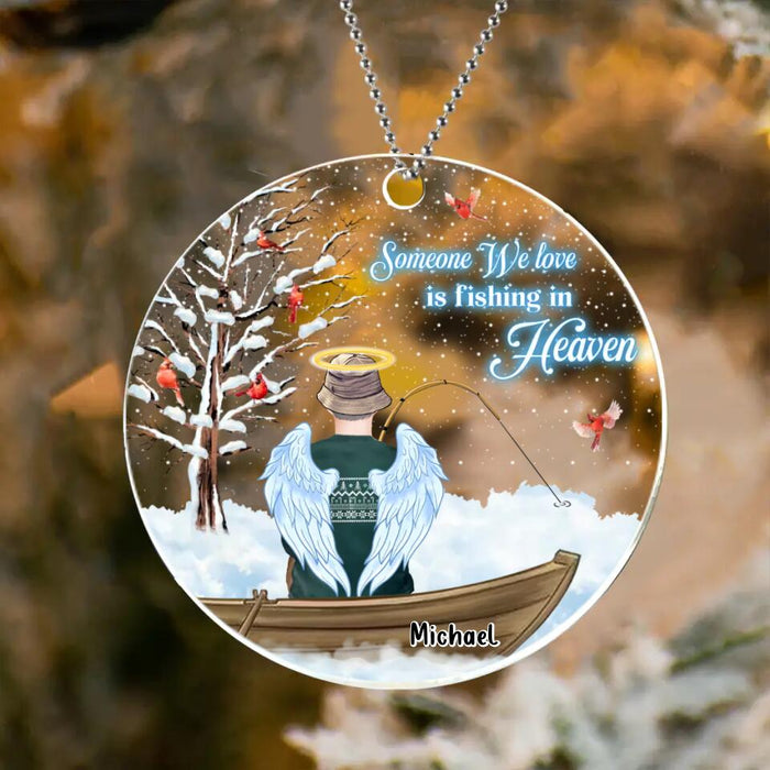 Personalized Fishing In Heaven Acrylic Ornament - Memorial Gift Idea For Dad/Husband - Some We Love Is Fishing In Heaven
