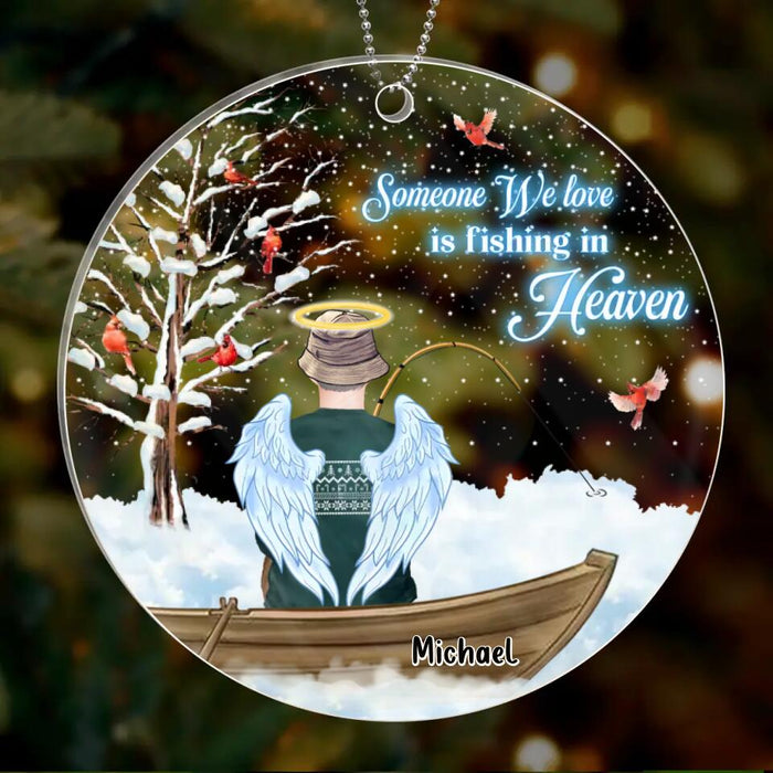 Personalized Fishing In Heaven Acrylic Ornament - Memorial Gift Idea For Dad/Husband - Some We Love Is Fishing In Heaven