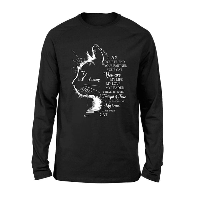 Personalized Cat T-shirt/Long Sleeve/Sweatshirt/Hoodie - Gift Idea For Cat Lover - I Am Your Friend Your Partner Your Cat