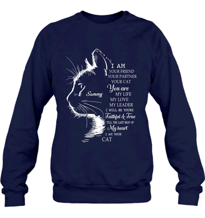 Personalized Cat T-shirt/Long Sleeve/Sweatshirt/Hoodie - Gift Idea For Cat Lover - I Am Your Friend Your Partner Your Cat