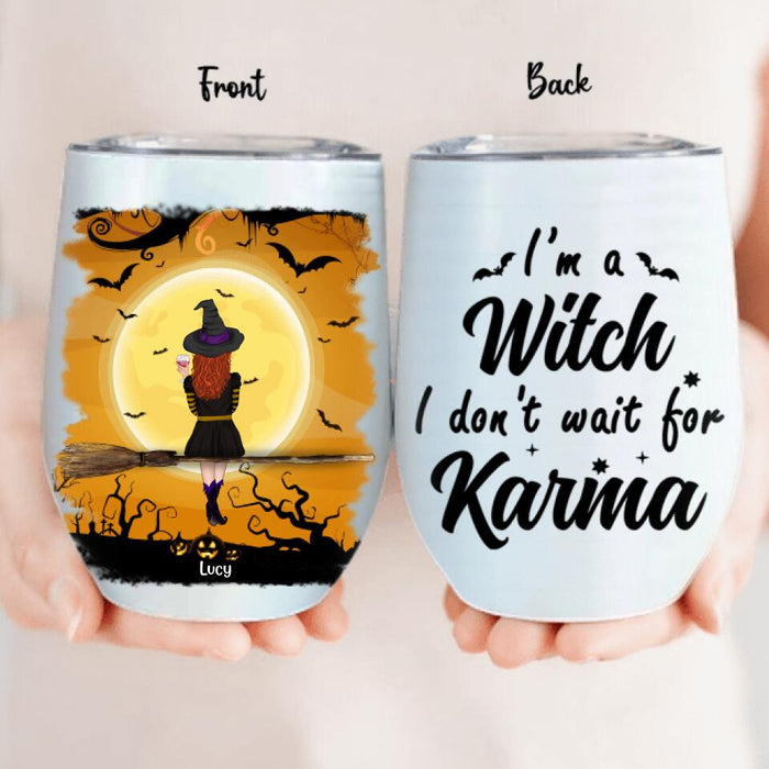 Personalized Witch Wine Tumbler - A Witch With Up to 3 Cats - I'm A Witch I Don't Wait For Karma - B16ZKZ