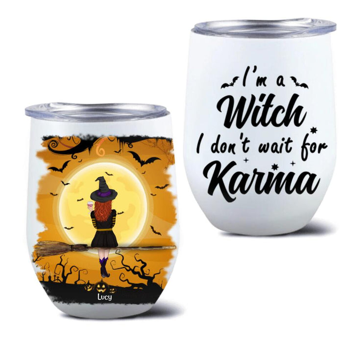 Personalized Witch Wine Tumbler - A Witch With Up to 3 Cats - I'm A Witch I Don't Wait For Karma - B16ZKZ