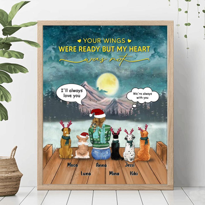 Personalized Christmas Dog Mom Poster - Up to 5 Dogs - Gift Idea For Dog Lover/Dog Mom - Your Wings Were Ready But My Heart Was Not
