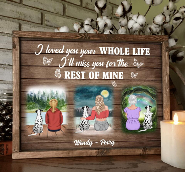 Personalized Dog Mom Poster - Memorial Gift Idea For Dog Lovers/Dog Owners - I Loved You Your Whole Life