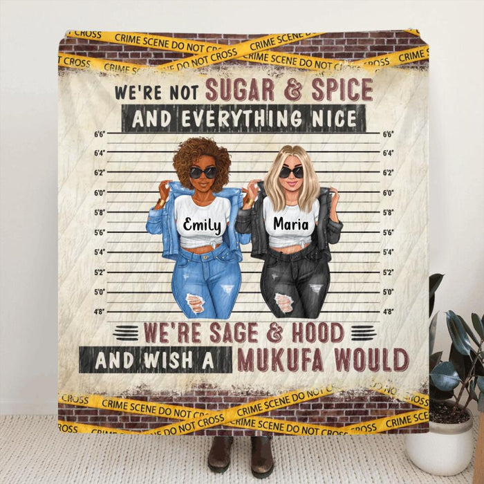 Personalized Friends Fleece Throw Blanket/Quilt - Christmas Gift Idea For Friends - We're Not Sugar & Spice And Everything Nice We're Sage & Hood And Wish A Mufuka Would