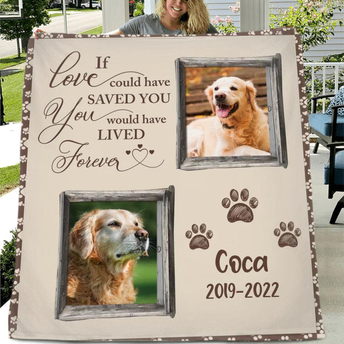Personalized Memorial Pet Quilt/Fleece Blanket - Upload 2 Photos - If Love Could Have Saved You You Would Have Lived Forever