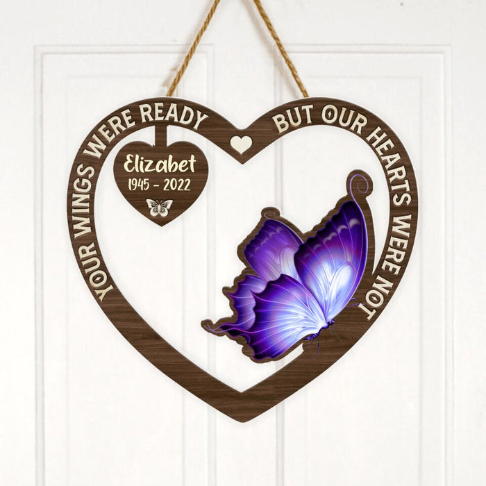 Personalized Memorial Butterfly Wooden Sign - Memorial Gift Idea For Family Members - Your Wings Were Ready But Our Heart Were Not