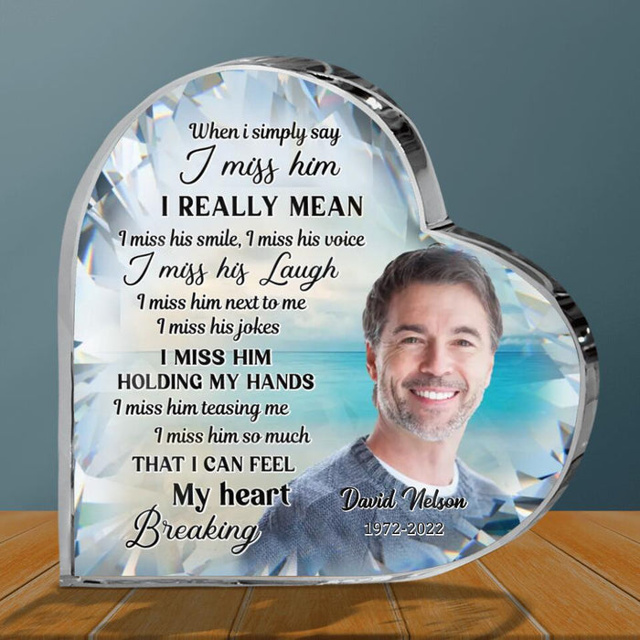 Personalized Memorial Acrylic Plaque - Upload Photo - Memorial Gift Idea For Christmas - I Miss Him So Much