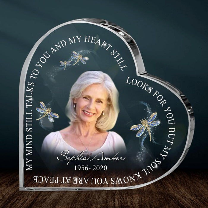 Custom Memorial Acrylic Plaque - Upload Mom/Dad Photo - My Mind Still Talk To You And My Heart Still