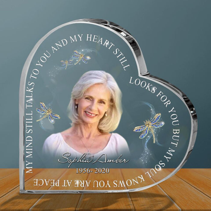 Custom Memorial Acrylic Plaque - Upload Mom/Dad Photo - My Mind Still Talk To You And My Heart Still