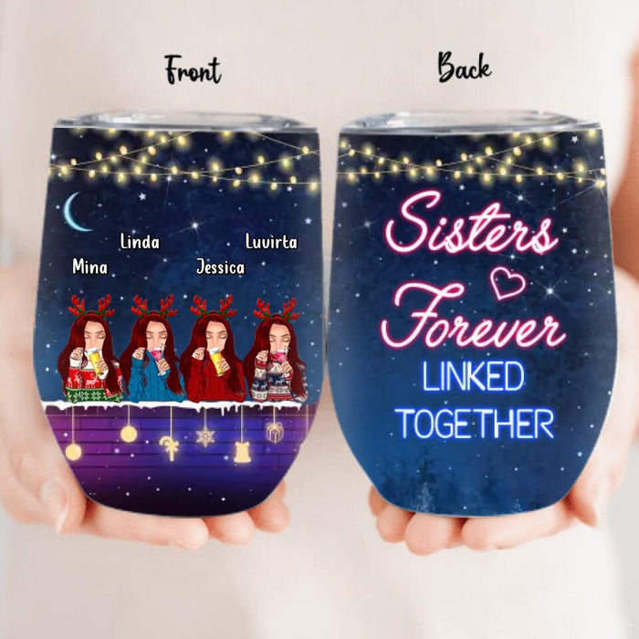 Personalized Sister Christmas Wine Tumbler - Gift Idea For Sisters - Up to 4 Sisters - Sisters Forever Linked Together
