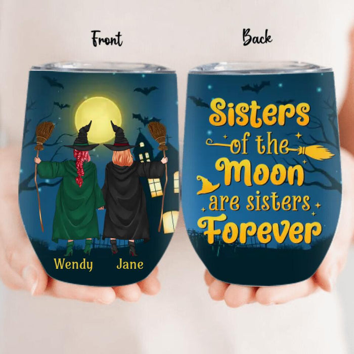 Personalized Witch Friend Wine Tumbler - Halloween/Christmas Gift Idea For Friends/Sisters/Besties - Sisters Of The Moon Are Sisters Forever