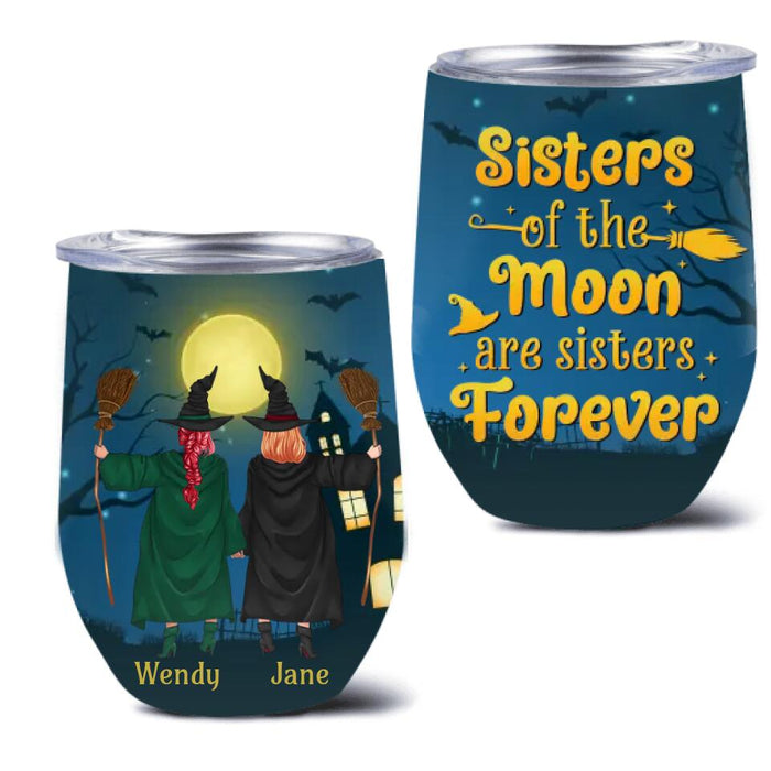 Personalized Witch Friend Wine Tumbler - Halloween/Christmas Gift Idea For Friends/Sisters/Besties - Sisters Of The Moon Are Sisters Forever