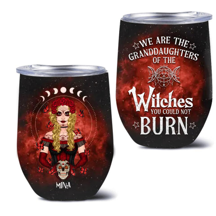 Personalized Witch Wine Tumbler - Halloween Gift For Yourself/Friends/Besties - We Are The Granddaughters Of The Witches You Could Not Burn