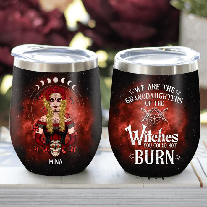 Personalized Witch Wine Tumbler - Halloween Gift For Yourself/Friends/Besties - We Are The Granddaughters Of The Witches You Could Not Burn