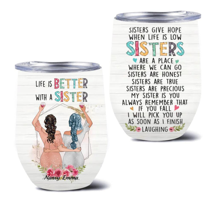 Personalized Sisters Wine Tumbler - Birthday Gift Idea For Sisters - Life Is Better With Sisters
