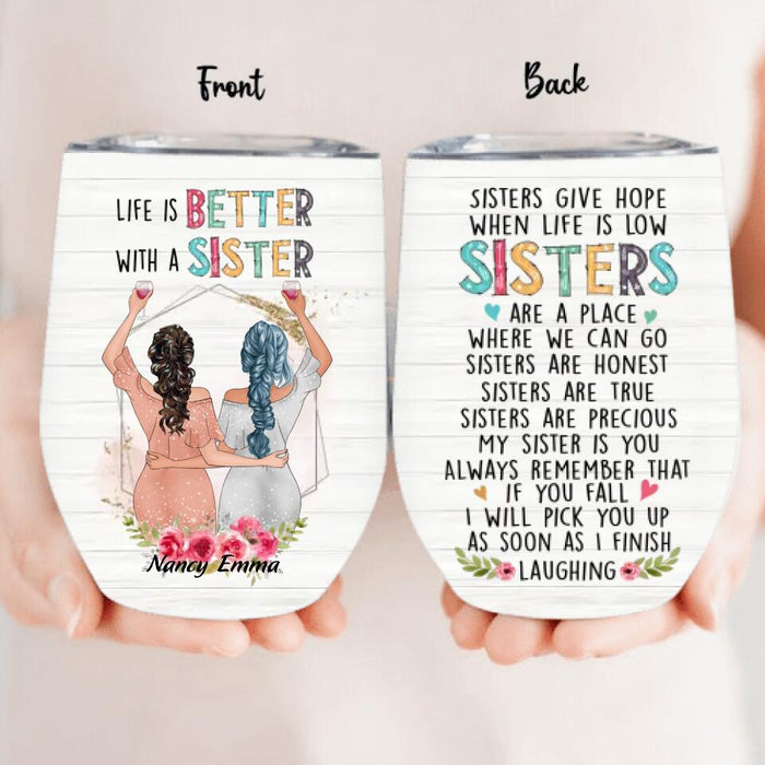 Personalized Sisters Wine Tumbler - Birthday Gift Idea For Sisters - Life Is Better With Sisters