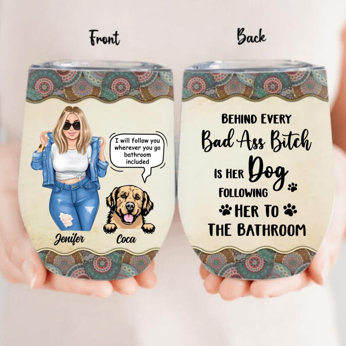 Personalized Dog Following To The Bathroom Wine Tumbler - Gift Idea For Dog Lover - Up to 4 Dogs - I Will Follow You Wherever You Go Bathroom Included