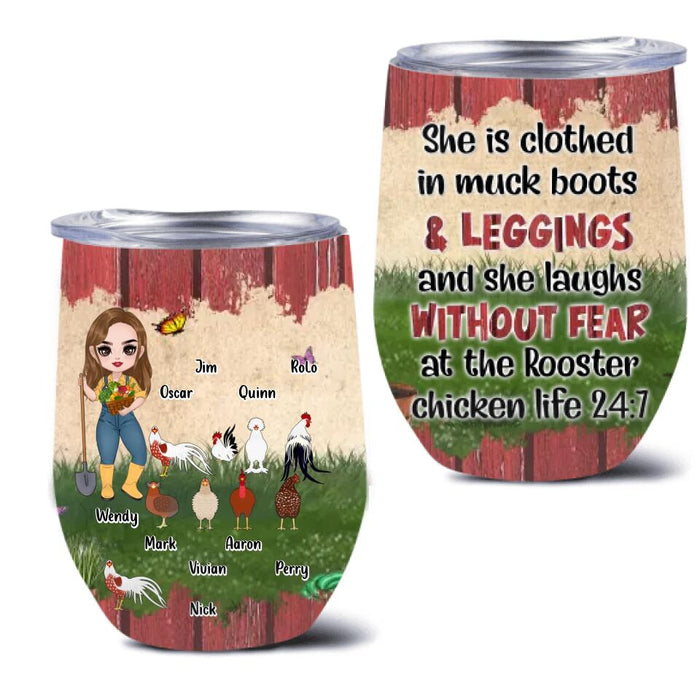 Personalized Chicken Wine Tumbler - Up to 9 Chickens - Gift Idea For Chicken Lovers - She Is Clothed In Muck Boots & Leggings And She Laughs Without Fear At The Rooster Chicken Life