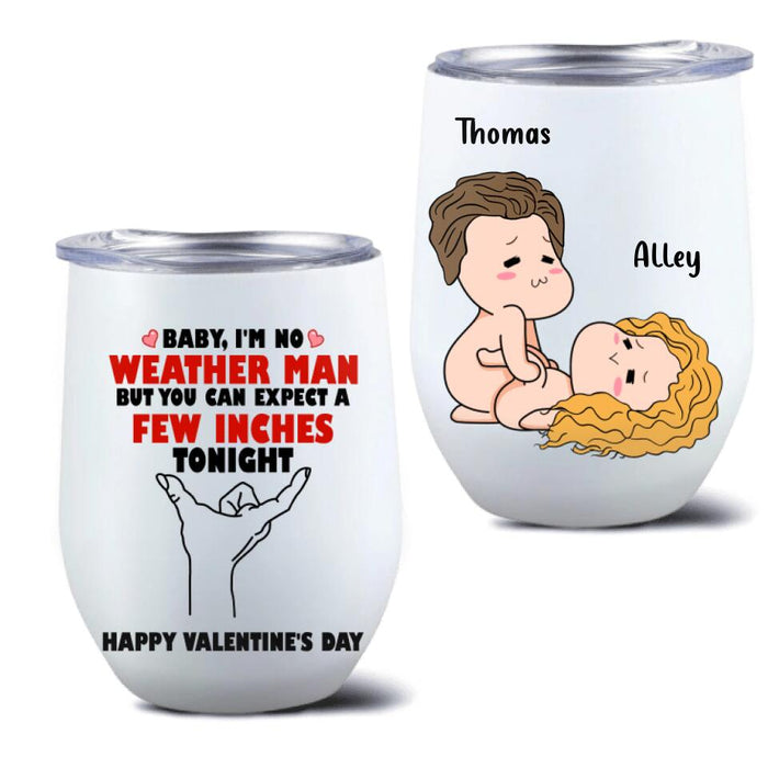 Personalized Weather Man Wine Tumbler - Gifts for Valentines Day - Baby, I'm No Weather Man - Happy Valentine's Day