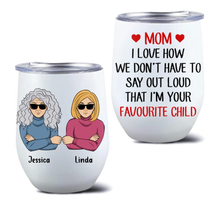 Personalized Wine Tumbler - Mother's Day Gift For Mom - I'm Your Favourite Child Wine Tumbler
