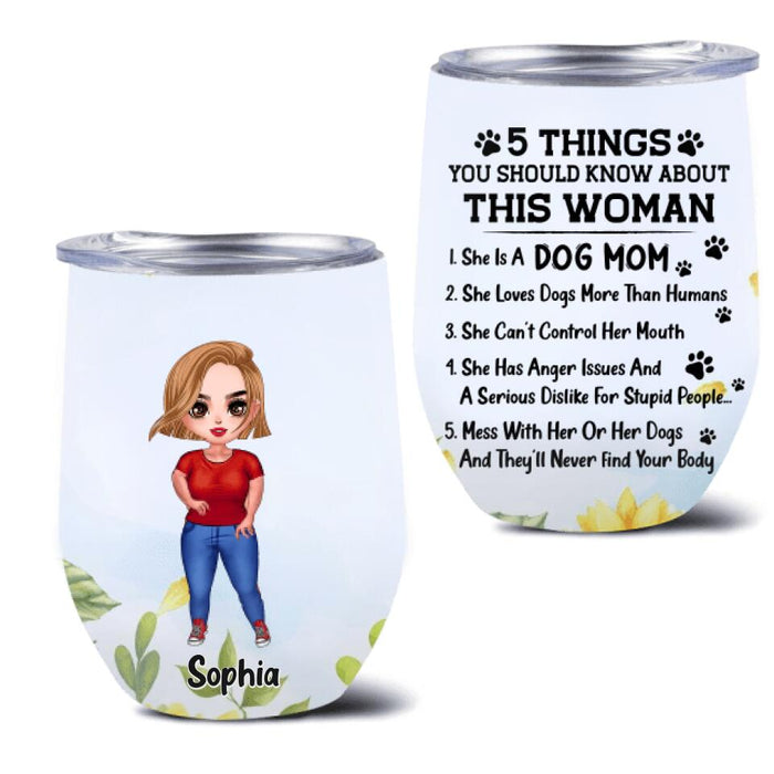Personalized Dog Mom Wine Tumbler - Mother's Day Gift Idea For Dog Lovers - 5 Things You Should Know About This Woman
