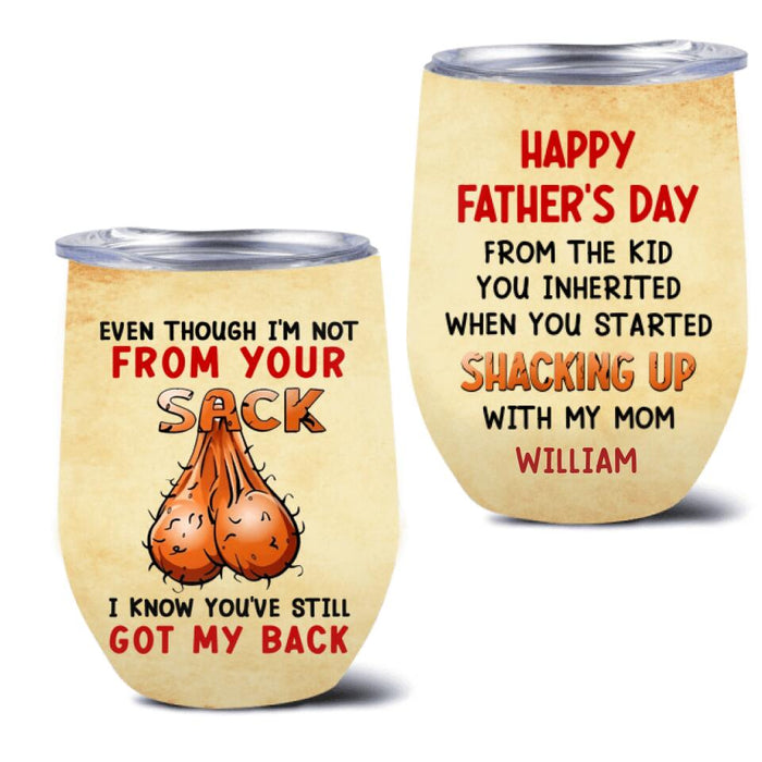 Personalized Stepdad Wine Tumbler - Father's Day Gift For Step Father - Even Though I'm Not From Your Sack I Know You've Still Got My Back